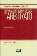 Formulario commentato dell'arbitrato. Con CD-ROM di Angelo Buonfrate edito da Utet Giuridica