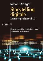 Storytelling digitale. Le nuove produzioni 4.0 di Simone Arcagni edito da Luiss University Press