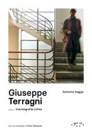 Giuseppe Terragni. Una biografia critica di Antonino Saggio edito da LetteraVentidue