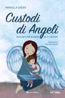 Custodi di Angeli. Racconti per bambini da 8 a 88 anni di Marcella Cassisi edito da Tau
