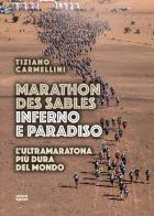 Marathon des sables. Inferno e paradiso. L'ultramaratona più dura del mondo di Tiziano Carmellini edito da Ultra