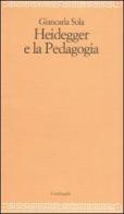 Heidegger e la pedagogia di Giancarla Sola edito da Il Nuovo Melangolo