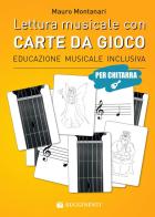 Lettura musicale con carte da gioco per chitarra. Con Carte di Mauro Montanari edito da Rugginenti