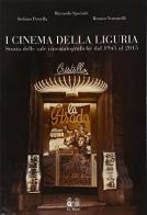 I cinema della Liguria. Storia delle sale cinematografiche dal 1945 al 2015 di Stefano Petrella, Riccardo Speciale, Renato Venturelli edito da Le Mani-Microart'S