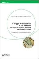 Il viaggio e i viaggiatori in età moderna. Gli inglesi in Italia e le avventure dei viaggiatori italiani edito da Pendragon