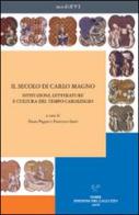 Il secolo di Carlo Magno. Istituzioni, letterature e cultura del tempo carolingio edito da Sismel