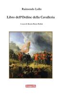 Libro dell'ordine della cavalleria di Raimondo Lullo edito da Avanguardia