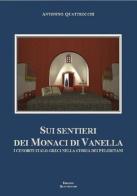 Sui sentieri dei monaci di Vanella. I cenobiti italo-greci nella storia dei Peloritani di Antonino Quattrocchi edito da Quattrocchi Antonino