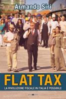 Flat tax. La rivoluzione fiscale in Italia è possibile di Armando Siri edito da Spazio Pin