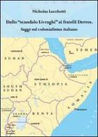 Dallo scandalo Livraghi ai fratelli Derres. Saggi sul colonialismo italiano di Nicholas Lucchetti edito da Youcanprint
