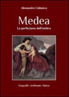 Medea. La perfezione dell'ombra di Alessandro Cabianca edito da Youcanprint