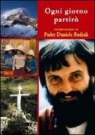 Ogni giorno partirò. Pensieri e testimonianze su padre Daniele Badiali nel decimo anniversario della morte edito da Tempo al Libro