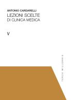 Lezioni scelte di clinica medica vol.1-5 di Antonio Cardarelli edito da Terzo Millennio