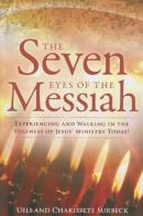 The seven eyes of the messiah. Experiencing and walking in the fullmess of Jesus' ministry today di Ueli Surbeck, Charlotte Surbeck edito da Destiny Image Europe