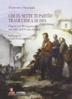 Chi in sette ti partìo tradì l'idea di Dio. Pagine sul Risorgimento nel 150º dell'unità d'Italia di Francesco Sanvitale edito da Ianieri