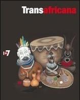 Transafricana. Catalogo della mostra (Torino, 17 giugno-16 ottobre 2011). Ediz. italiana e inglese di Achille Bonito Oliva edito da Prinp Editoria d'Arte 2.0