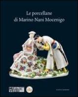 Le porcellane di Marino Nani Mocenigo. Ediz. illustrata edito da Scripta
