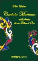 Cantata mariana, nelle forme di un libro d'ore di Pino Lodato edito da Print Art