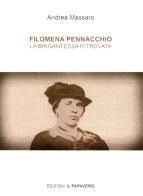 Filomena Pennacchio. La brigantessa ritrovata di Andrea Massaro edito da Edizioni Il Papavero