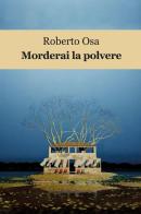 Morderai la polvere di Roberto Osa edito da Vittoria Iguazu Editora