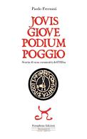 Jovis Giove Podium Poggio. Storia di una comunità dell'Elba di Paolo Ferruzzi edito da Persephone