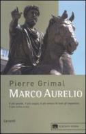 Marco Aurelio. L'imperatore che scoprì la saggezza di Pierre Grimal edito da Garzanti