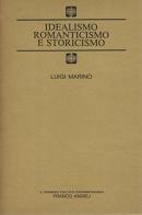 Idealismo, romanticismo, storicismo di Luigi Marino edito da Franco Angeli