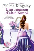Una ragazza d'altri tempi di Felicia Kingsley edito da Newton Compton Editori