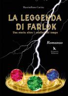 La leggenda di Farlok. Una storia oltre i confini del tempo di Massimiliano Cucina edito da Kemonia