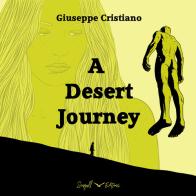 A Desert Journey. Ediz. bilingue di Giuseppe Cristiano edito da Seagull Editions