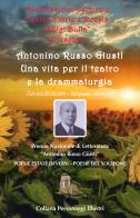 Antonino Russo Giusti. Una vita per il teatro e la drammaturgia di Luigi Bulla edito da Edizioni Letterarie Il Tricheco