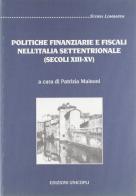 Politiche finanziarie e fiscali nell'Italia settentrionale (secoli XIII-XV) edito da Unicopli