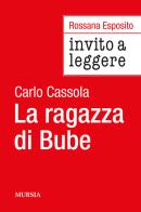 Invito a leggere «La ragazza di Bube» di Carlo Cassola di Rossana Esposito edito da Ugo Mursia Editore