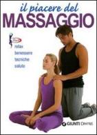 Il piacere del massaggio. Relax, benessere, tecniche, salute edito da Demetra
