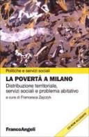 La povertà a Milano. Distribuzione territoriale. Con CD-ROM edito da Franco Angeli