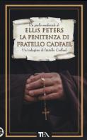 La penitenza di fratello Cadfael di Ellis Peters edito da TEA