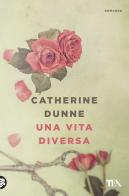 Una vita diversa di Catherine Dunne edito da TEA
