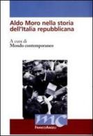 Aldo Moro nella storia dell'Italia repubblicana edito da Franco Angeli