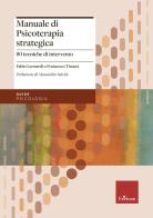 Manuale di psicoterapia strategica. 80 tecniche di intervento di Fabio Leonardi, Francesco Tinacci edito da Erickson
