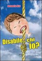 Disabile... chi io? di Antonella Nini edito da Simple