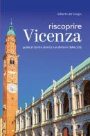 Riscoprire Vicenza. Guida al centro storico e ai dintorni della città di Gilberto Dal Cengio edito da Editoriale Programma