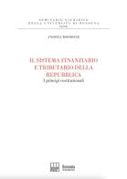Il sistema finanziario e tributario della Repubblica. I principi costituzionali di Andrea Morrone edito da Bononia University Press