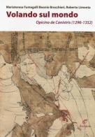 Volando sul mondo. Opicino de Canistris (1296-1352) di Mariateresa Fumagalli Beonio Brocchieri, Roberto Limonta edito da Archinto