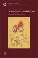 La famiglia, le generazioni di Anna Rotondo edito da La Vita Felice