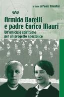 Armida Barelli e padre Enrico Mauri. Un'amicizia spirituale per un progetto apostolico edito da AVE
