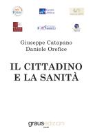 Il cittadino e la sanità di Giuseppe Catapano, Daniele Orefice edito da Graus Edizioni