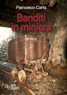 Banditi in miniera di Francesco Carta edito da Alfa Editrice