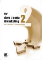 Va' dove ti porta il marketing. Val Camastra e comunicazione vol.2 di Bruno Laurita edito da Novaria Edizioni