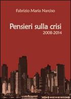 Pensieri sulla crisi (2008-2014) di Fabrizio M. Narciso edito da Scripta Manent (Morcone)