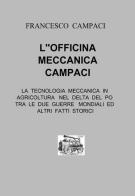 L' officina meccanica Campaci di Francesco Campaci edito da ilmiolibro self publishing